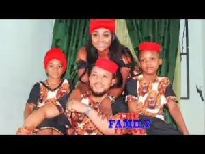 The Family I Love (Full Movie) - 2019 Nollywood Movie